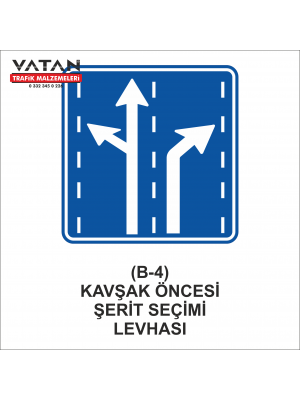 B-4 KAVŞAK ÖNCESİ ŞERİT SEÇİMİ LEVHASI