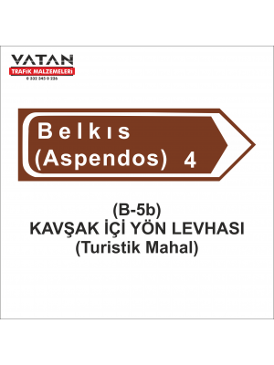 B-5b KAVŞAK İÇİ YÖN LEVHASI (Turistik Mahal)