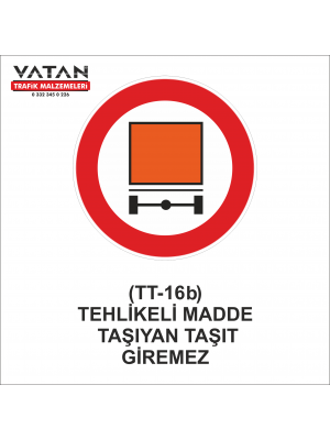 TT-16b TEHLİKELİ MADDE TAŞIYAN TAŞIT GİREMEZ