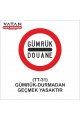 TT-31 GÜMRÜK-DURMADAN GEÇMEK YASAKTIR